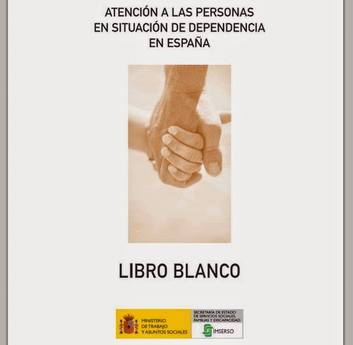 Libro Blanco de atención a las personas en situación de dependencia